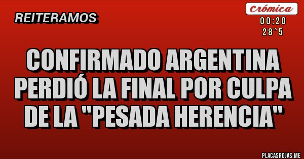 Placas Rojas - Confirmado Argentina perdió la final por culpa de la ''pesada herencia'' 