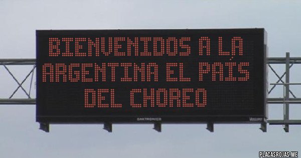 Placas Rojas - BIENVENIDOS A LA ARGENTINA EL PAÍS DEL CHOREO