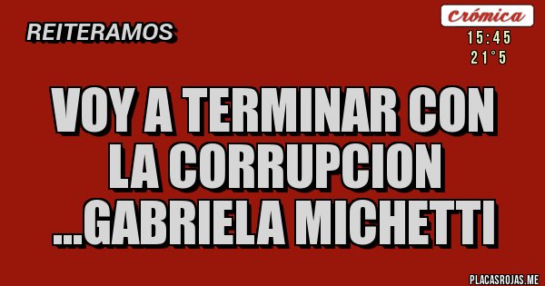 Placas Rojas - Voy a terminar con la corrupcion ...Gabriela michetti Placas Rojas - Voy a terminar con la corrupcion ...Gabriela michetti