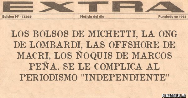 Placas Rojas - Los bolsos de Michetti, la ONG de Lombardi, las offshore de Macri, los ñoquis de Marcos Peña. Se le complica al periodismo ''independiente'' Placas Rojas - Los bolsos de Michetti, la ONG de Lombardi, las offshore de Macri, los ñoquis de Marcos Peña. Se le complica al periodismo ''independiente''