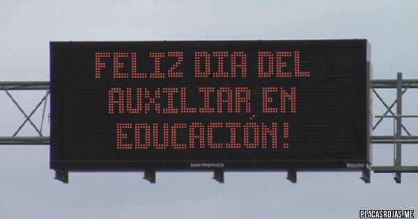 Placas Rojas - Feliz Dia del Auxiliar en educación!