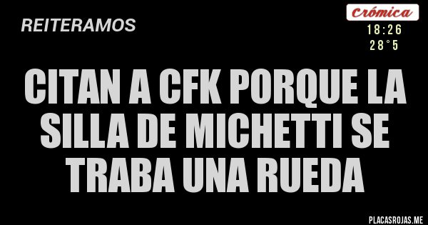 Placas Rojas - citan a CFK porque la silla de MICHETTI se traba una rueda Placas Rojas - citan a CFK porque la silla de MICHETTI se traba una rueda