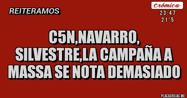 Placas Rojas - C5N,Navarro, Silvestre,la campaña a Massa se nota demasiado