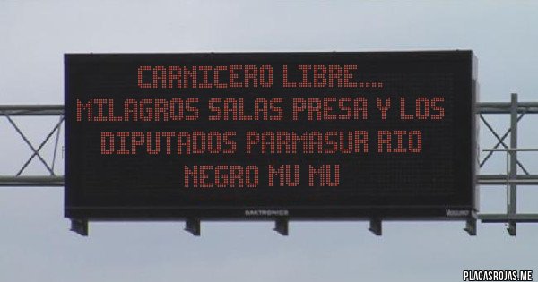 Placas Rojas - CARNICERO LIBRE....
MILAGROS SALAS PRESA Y LOS DIPUTADOS PARMASUR RIO NEGRO MU MU