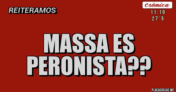 Placas Rojas - MASSA ES PERONISTA??