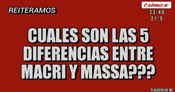 Placas Rojas - cuales son las 5 diferencias entre macri y massa???