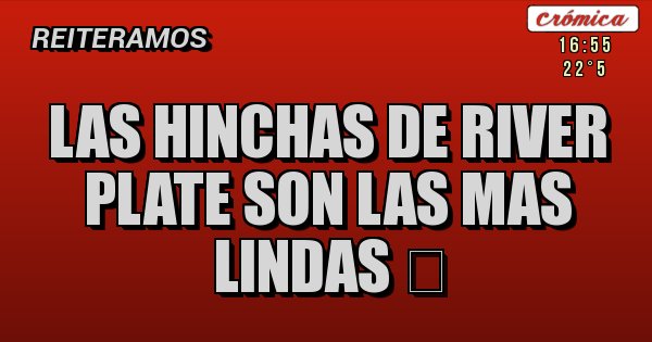 Placas Rojas - las hinchas de RIVER PLATE son las mas LINDAS &#9825;