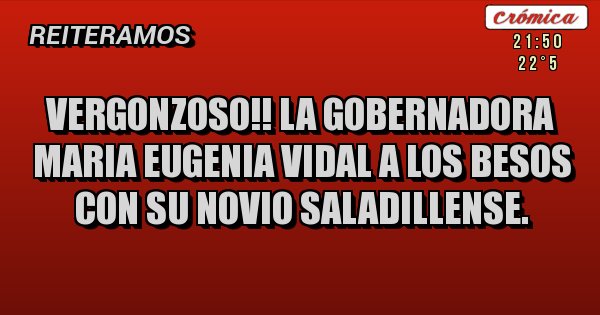 Placas Rojas - VERGONZOSO!! La gobernadora Maria Eugenia Vidal a los besos con su novio saladillense.