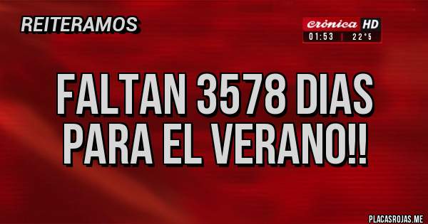 Placas Rojas - FALTAN 3578 DIAS PARA EL VERANO!!
