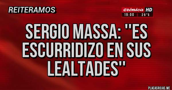 Placas Rojas - Sergio Massa: ''Es escurridizo en sus lealtades''