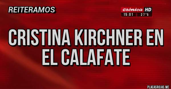 Placas Rojas - Cristina Kirchner en El Calafate