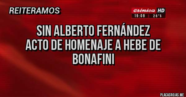 Placas Rojas - Sin Alberto Fernández
acto de homenaje a Hebe de Bonafini
