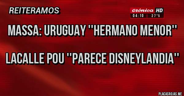 Placas Rojas - MASSA: Uruguay ''hermano menor''

Lacalle Pou ''Parece Disneylandia''