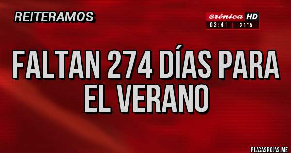 Placas Rojas - Faltan 274 días para el verano