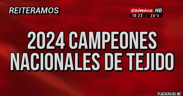 Placas Rojas - 2024 campeones nacionales de tejido
