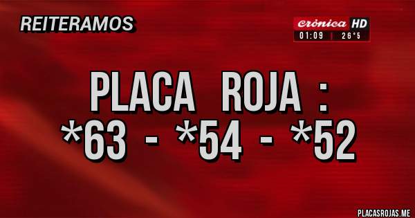 Placas Rojas - Placa   Roja  :
*63  -  *54  -  *52