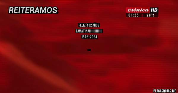 Placas Rojas -            FELIZ 432 AÑOS 
         FAMATINA!!!!!!!!!!!!!!!
1572 -2024
              






          
