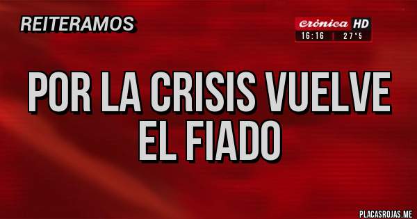 Placas Rojas - Por la crisis vuelve el fiado