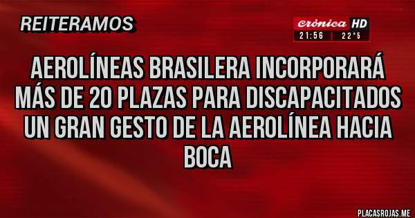 Placas Rojas - Aerolíneas brasilera incorporará más de 20 plazas para discapacitados
Un gran gesto de la aerolínea hacia boca 
