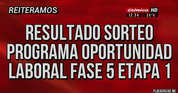 Placas Rojas - RESULTADO SORTEO PROGRAMA OPORTUNIDAD LABORAL FASE 5 ETAPA 1