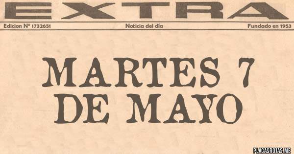 Placas Rojas - MARTES 7 DE MAYO