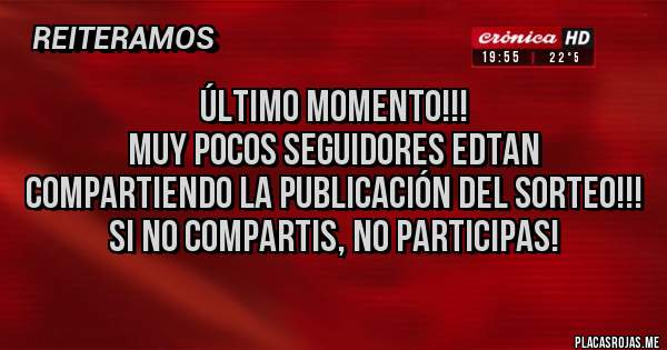 Placas Rojas - ÚLTIMO MOMENTO!!!
MUY POCOS SEGUIDORES EDTAN COMPARTIENDO LA PUBLICACIÓN DEL SORTEO!!!
SI NO COMPARTIS, NO PARTICIPAS!