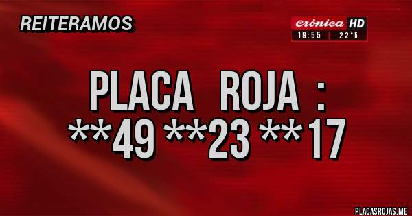 Placas Rojas - Placa   Roja  :
**49 **23 **17