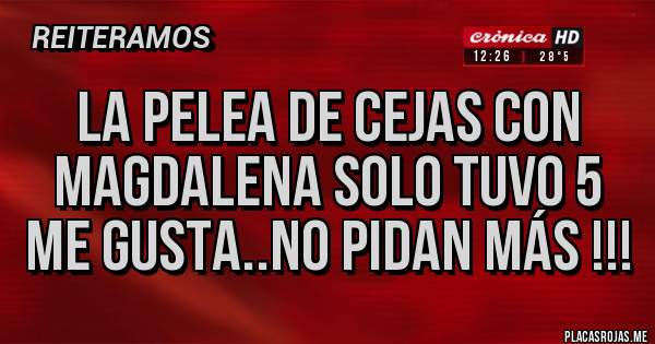 Placas Rojas - La pelea de cejas con Magdalena solo tuvo 5 me gusta..no pidan más !!!