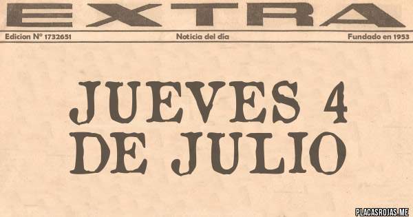 Placas Rojas - JUEVES 4 DE JULIO