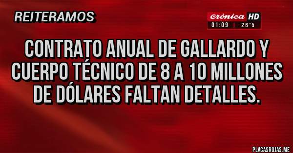 Placas Rojas - Contrato anual de gallardo y cuerpo técnico de 8 a 10 millones de dólares faltan detalles.