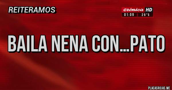 Placas Rojas - BAILA NENA CON…PATO