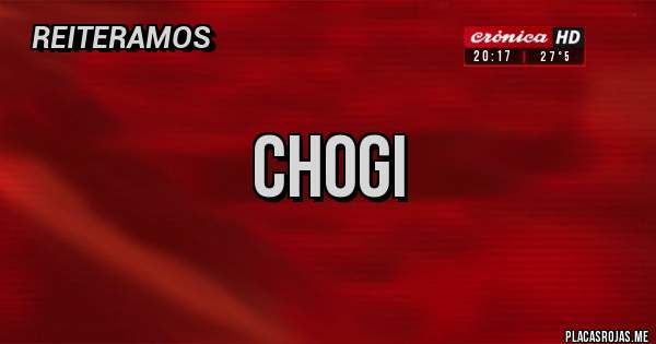 Placas Rojas - Chogi