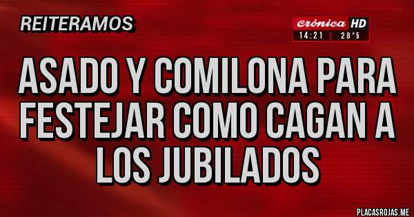 Placas Rojas - Asado y comilona para festejar como cagan a los jubilados