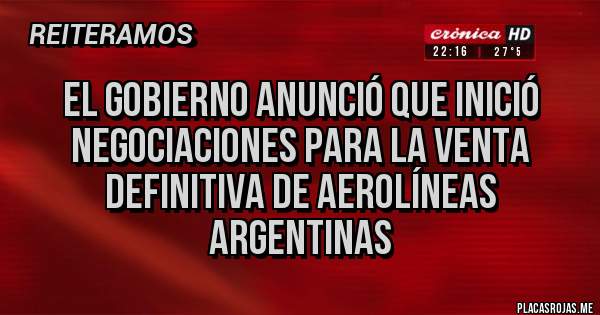 Placas Rojas - El Gobierno anunció que inició negociaciones para la venta definitiva de Aerolíneas Argentinas