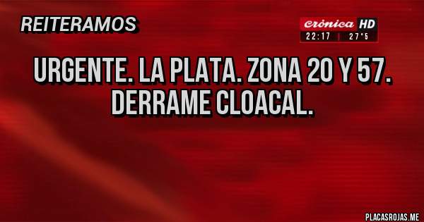 Placas Rojas - Urgente. La Plata. Zona 20 y 57.
Derrame cloacal.

