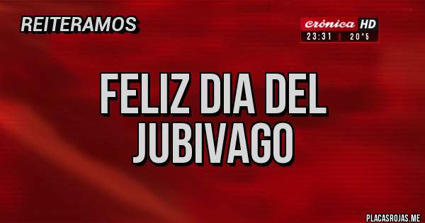 Placas Rojas - FELIZ DIA DEL 
JUBIVAGO