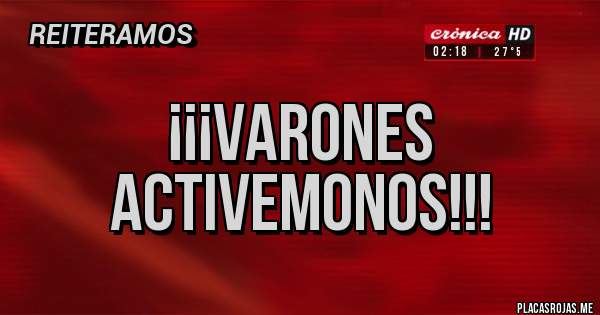 Placas Rojas - ¡¡¡Varones activemonos!!!