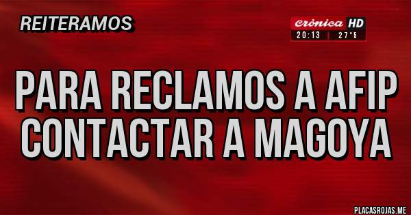 Placas Rojas - Para reclamos a AFIP contactar a MAGOYA