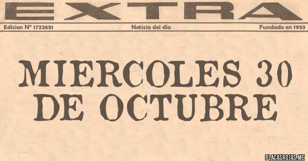 Placas Rojas - MIERCOLES 30 DE OCTUBRE