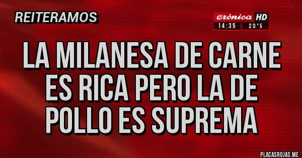 Placas Rojas - La milanesa de carne es rica pero la de pollo es suprema