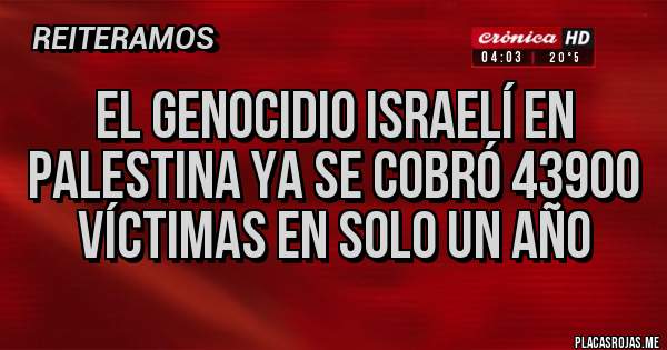 Placas Rojas - El genocidio israelí en Palestina ya se cobró 43900 víctimas en solo un año