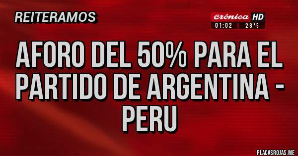 Placas Rojas - Aforo del 50% para el partido de Argentina - Peru