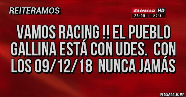 Placas Rojas - Vamos racing !! El pueblo gallina está con udes.  Con los 09/12/18  nunca jamás 