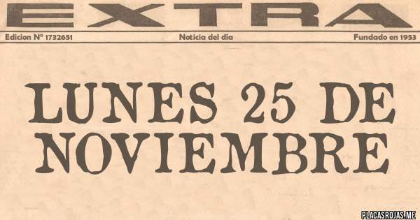 Placas Rojas - LUNES 25 DE NOVIEMBRE