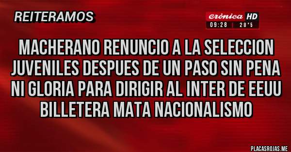 Placas Rojas - Macherano renuncio a la seleccion juveniles despues de un paso sin pena ni gloria para dirigir al inter de eeuu billetera mata nacionalismo 