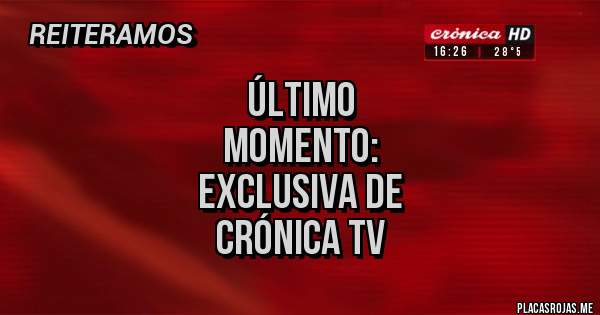 Placas Rojas - Último
Momento:
Exclusiva de
Crónica TV