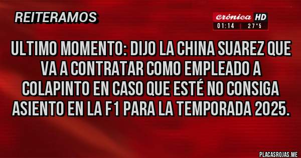 Placas Rojas - Ultimo momento: dijo la china suarez que va a contratar como empleado a Colapinto en caso que esté no consiga asiento en la F1 para la temporada 2025.