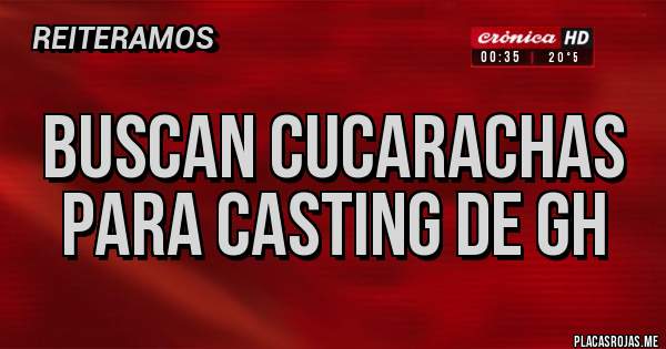 Placas Rojas - BUSCAN CUCARACHAS PARA CASTING DE GH