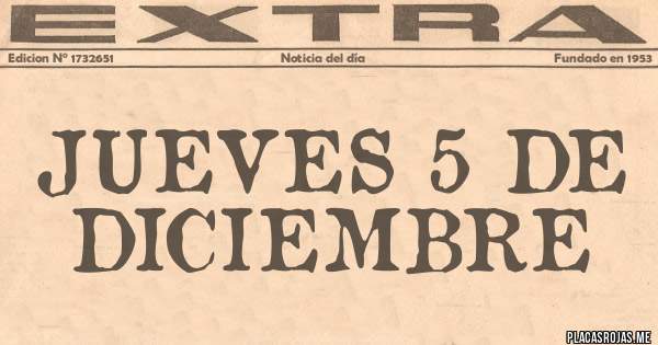 Placas Rojas - JUEVES 5 DE DICIEMBRE