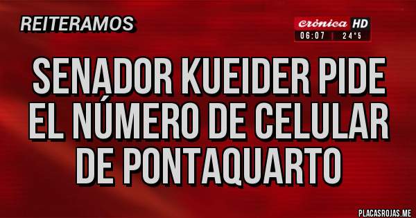 Placas Rojas - SENADOR KUEIDER PIDE EL NÚMERO DE CELULAR DE PONTAQUARTO 